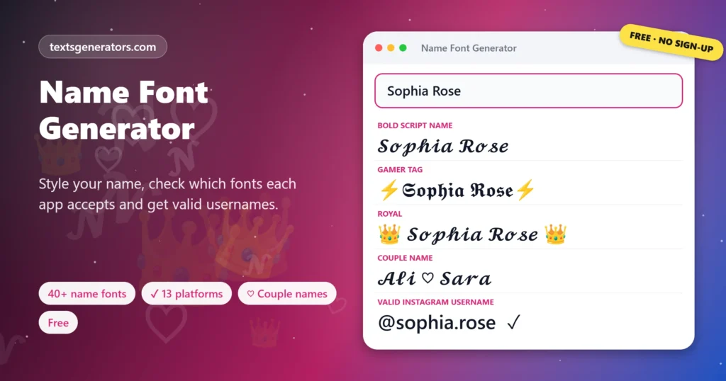 Name font generator: style names, nicknames and gamer tags in 40+ fonts, check which fonts each app accepts, make couple names and style team lists.